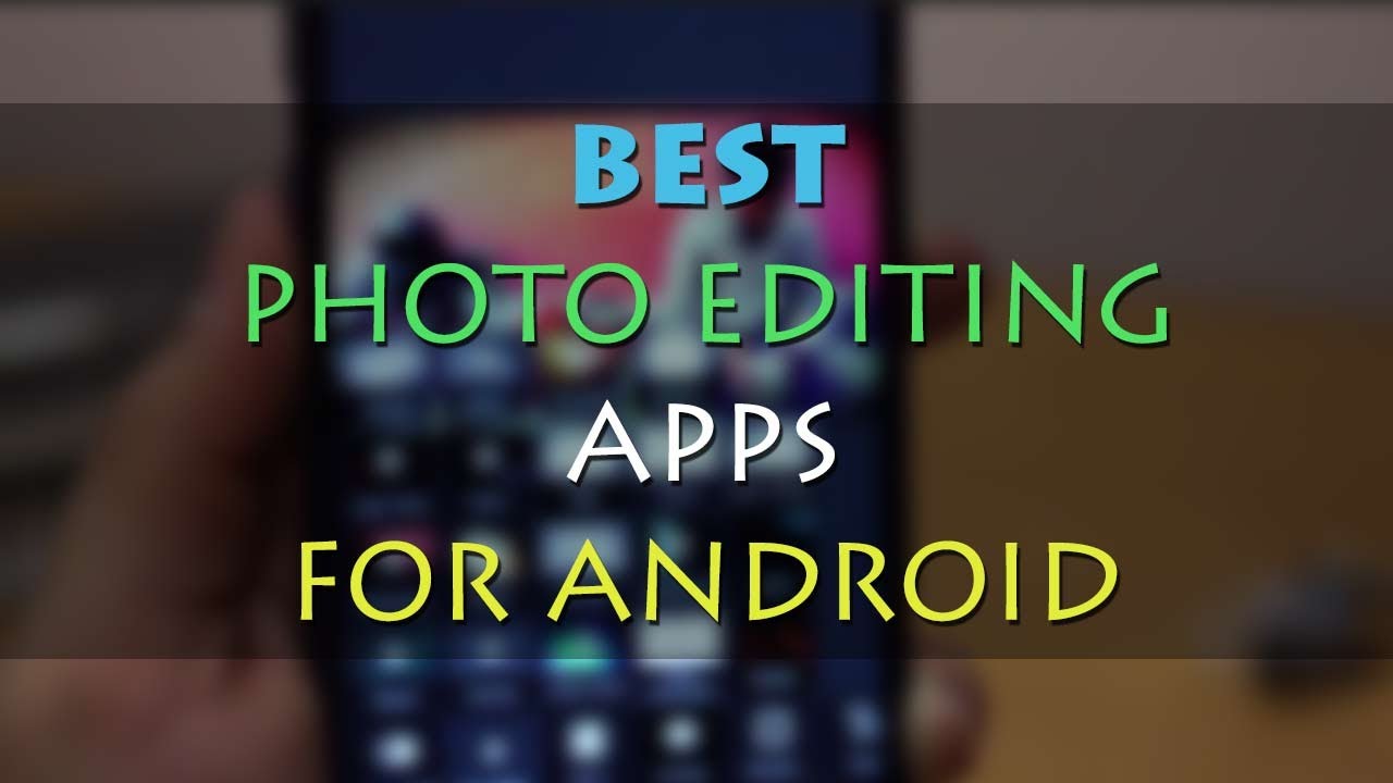 10 BEST PHOTOGRAPHY APPS FOR ANDROID PHONES